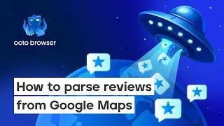 How to Scrape Google Maps Reviews Safely | Step-by-Step Guide with Octo Browser