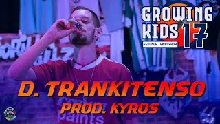 Growing Kids #17 - D. Trankitenso (prod. Kyros) - Temporada 2 - [GREEN DOCTOR SERIES, 2022].