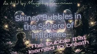 Shiney bubbles in the sphere of influence - The Bubble That Learned to Breathe