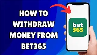 *UPDATED* How to Withdraw Money from Bet365