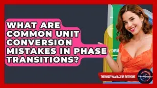 What Are Common Unit Conversion Mistakes In Phase Transitions? - Thermodynamics For Everyone