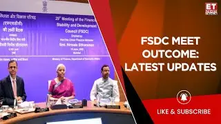 FSDC Meet Concludes: FM Nirmala Sitharaman Urges Seamless KYC Across Financial Sector | ET Now