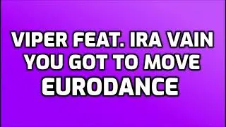Viper Feat. Ira Vain - You Got To Move [EURODANCE]