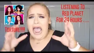 Listening to Little Mix's Red Planet For 24 Hours ....