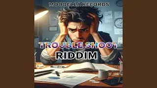TROUBLE SHOOT RIDDIM