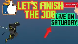 Let's finish the Job! READ DESCRIPTION!