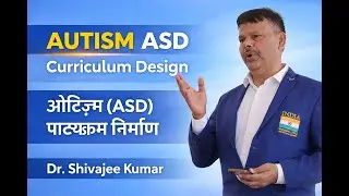 Autism Spectrum Disorder: Curriculum Development Strategies | Dr. Shivajee Kumar