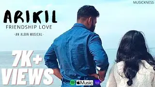 Albin - Arikil ( Friendship Love ) [ Official Video ]
