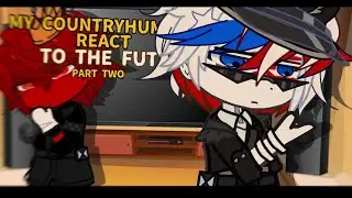 PAST COUNTRYHUMANS REACT TO THE FUTURE | Part two | Read desc