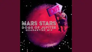 Mars Stars (Dogs of Jupiter) (Quarantine Mix)