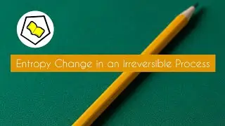 Entropy Change in an Irreversible Process | Part 2
