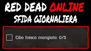 CIBO FRESCO MANGIATO: 0/5 !!! COME COMPLETARE LA SFIDA GIORNALIERA ! RED DEAD ONLINE (RDR 2)