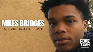 Miles Bridges: Get Your Buckets - Episode 1
