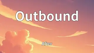 After - Outbound (Lyrics)