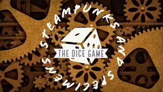 Steampunks & Specimens - Episode 2 - The Dice Game