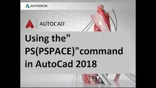 Using the PS(PSPACE)command in autocad 2018