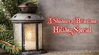 A Shadows of Brimstone Holiday Special