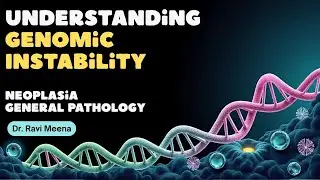 Genomic Instability  / Neoplasia / General Pathology/ Pathology.