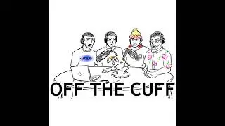 Off the Cuff &ndash; Episode 25