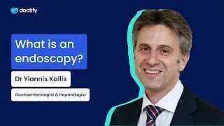 Doctify Answers | What Is An Endoscopy? Gastroenterologist & Hepatologist Dr Yiannis Kallis Explains