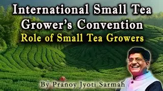 International Small Tea Grower&rsquo;s Convention | Tea Board of India | Tea Cultivation in India |