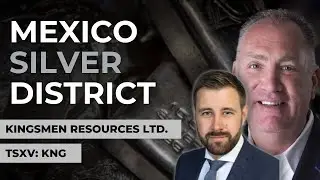 Компания Kingsmen Resources: Высокосортный серебряный район в штате Чиуауа, Мексика + планы бурен...