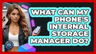 What Can My Phone's Internal Storage Manager Do?