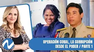 Operación Coral, la corrupción desde el poder | Nuria Piera (1/3)