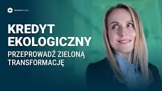 WEBINAR | Kredyt Ekologiczny  – Przeprowadź „zieloną transformację” w firmie z dotacją