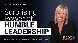 How Humility Enhances Leadership and Team Performance | Reflect Forward with Kerry Siggins