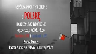 Wsp&oacute;lna modlitwa online o Polskę &ndash; Nabożeństwo wtorkowe - 05.09.2023 - LIVE