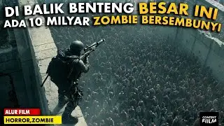 Dibalik Benteng Ini Ternyata Ada 10 Miliar Zombie Terkurung Selama 10 Tahun