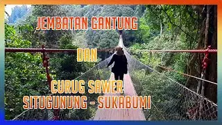 Jalan-jalan ke Jembatan Gantung Situgunung dan Curug (Air Terjun) Sawer di Sukabumi Jawa Barat