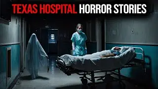 5 Most Disturbing TRUE Texas Hospital Horror Stories | True Scary Stories