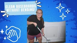 How to Clean Baseboards Without Bending Over!