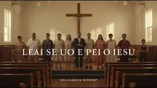 Leai Se Uo E Pei O Iesu | SDA Samoan Worship | Acoustic Choir (2026)