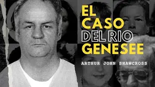EL CASO DEL RIO GENESEE | Arthur John Shawcross en Espa&ntilde;ol | Criminalista Nocturno