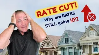 Fed Cuts RATES...Why are Mortgage Rates Still Going UP?