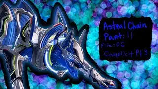 ASTRAL CHAIN (SWITCH): PART 11: FILE 06: COMPLICIT PART 3