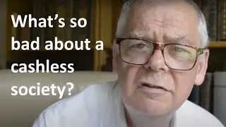 What's so bad about a cashless society?