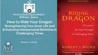 How to Ride Your Dragon  Strengthening Your Inner Life  in CHallenging TImes with Robert J. Wicks