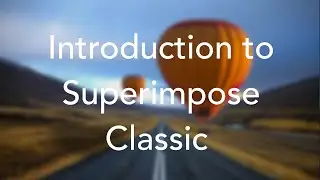 Introduction to the Classic Superimpose app