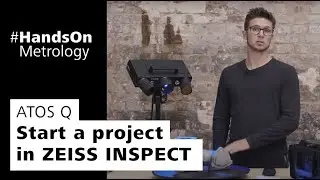 ATOS Q: Начните проект в ZEISS INSPECT