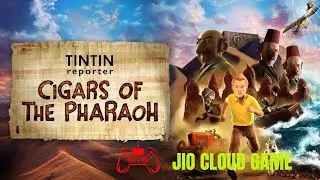 TINTIN REPORTER CHIGARS OF THE PHARAOH GAMEPLAY PT-1 | JIO CLOUD GAME 