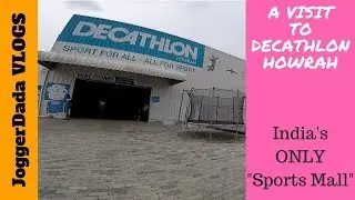 VLOG - DECATHLON Howrah (Near Kolkata, West Bengal) | India's ONLY SPORTS MALL | GoPro HERO 5 Vlogs