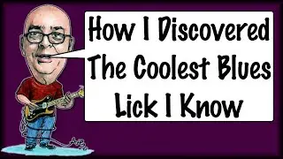 How I Discovered the Coolest Blues Lick I Know