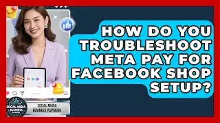 How Do You Troubleshoot Meta Pay For Facebook Shop Setup? - Social Media Business Playbook
