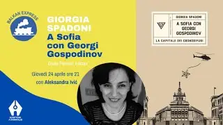 Giorgia Spadoni, A Sofia con Georgi Gospodinov (Giulio Perrone Editore) con Aleksandra Ivic