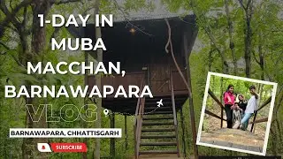 Muba Machhan Review : Best Resort in Barnawapara, Chhattisgarh 🏕️