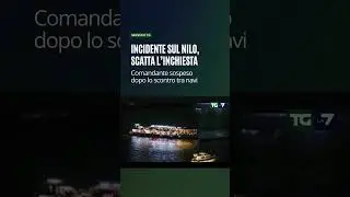 Incidente sul Nilo, scatta l&rsquo;inchiesta: comandante sospeso dopo lo scontro tra navi